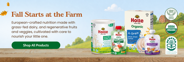 Fall Starts on the Farm: Click here to shop all products.

European-crafted nutrition made with premium grass-fed dairy, Demeter-certified and organic ingredients, grown and harvested with care to nourish your little one.