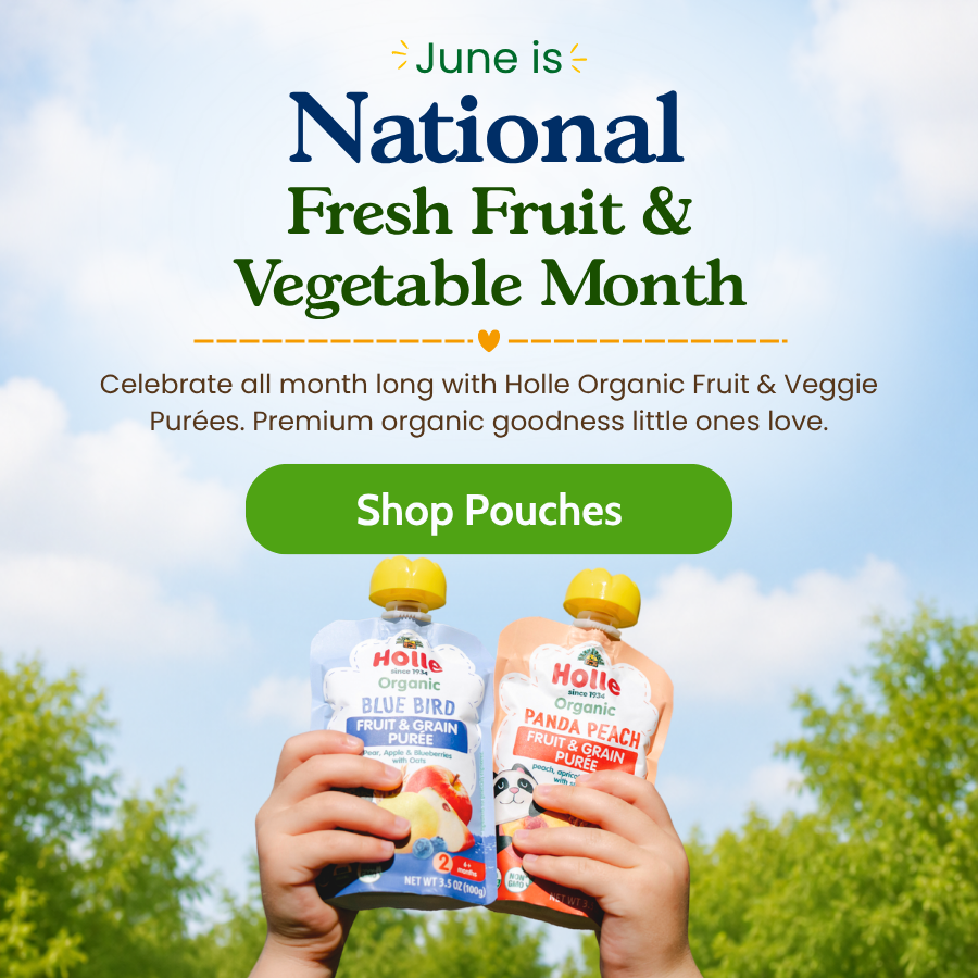 June is National Fruit and Vegetable Month! Celebrate all month long with Holle Organic Fruit & Veggie Purées. Premium organic goodness little ones love.