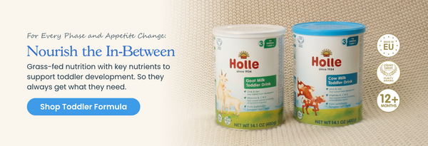 For every phase and Appetite change: Nourish the In-Between: Grass-fed nutrition with key nutrients to support toddler development. So they always get what they need. Shop Toddler Formula Here.
