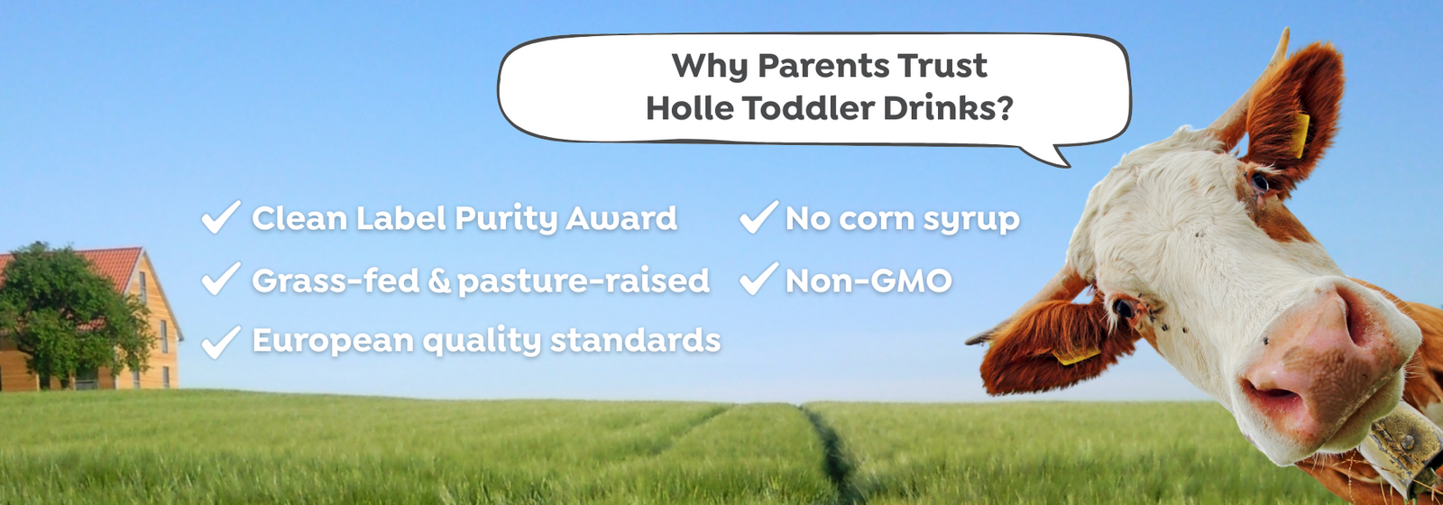 Why parents trust toddler drinks: Clean Label Purity Award, Grass-fed and pasture-raised, European quality standards, no corn syrup, Non-GMO